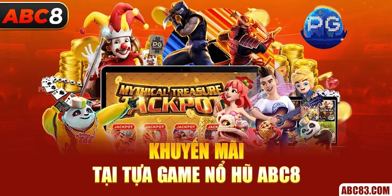 Khuyến mãi tại tựa game nổ hũ ABC8