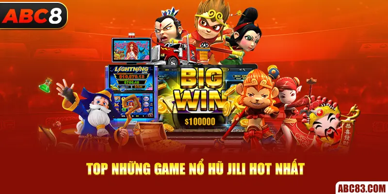 Top những game Nổ hũ JILI hot nhất