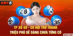 TP Xổ Số - Cơ Hội Trở Thành Triệu Phú Dễ Dàng Chưa Từng Có