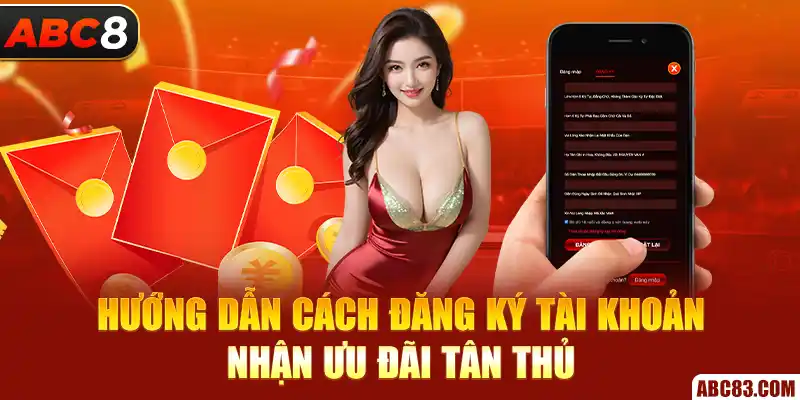 Hướng dẫn cách đăng ký tài khoản nhận ưu đãi tân thủ 